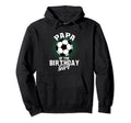 Papa Birthday Soccer Lover Gifts Fathers Hoodie - Novelty Apparel Unisex