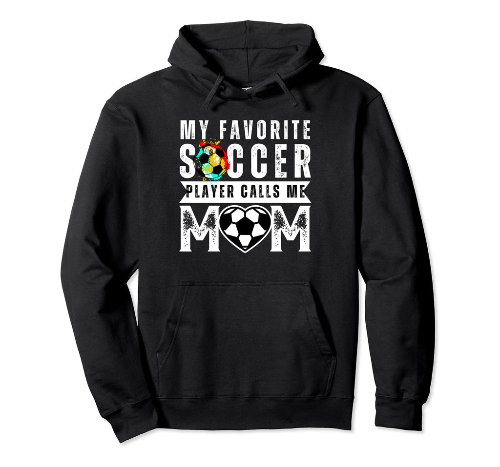 My Favorite Soccer Player Calls Me Mom Hoodie - Custom Art Print Unisex