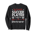 My Favorite Soccer Player Calls Sweatshirt - Casual Everyday Wear Unisex