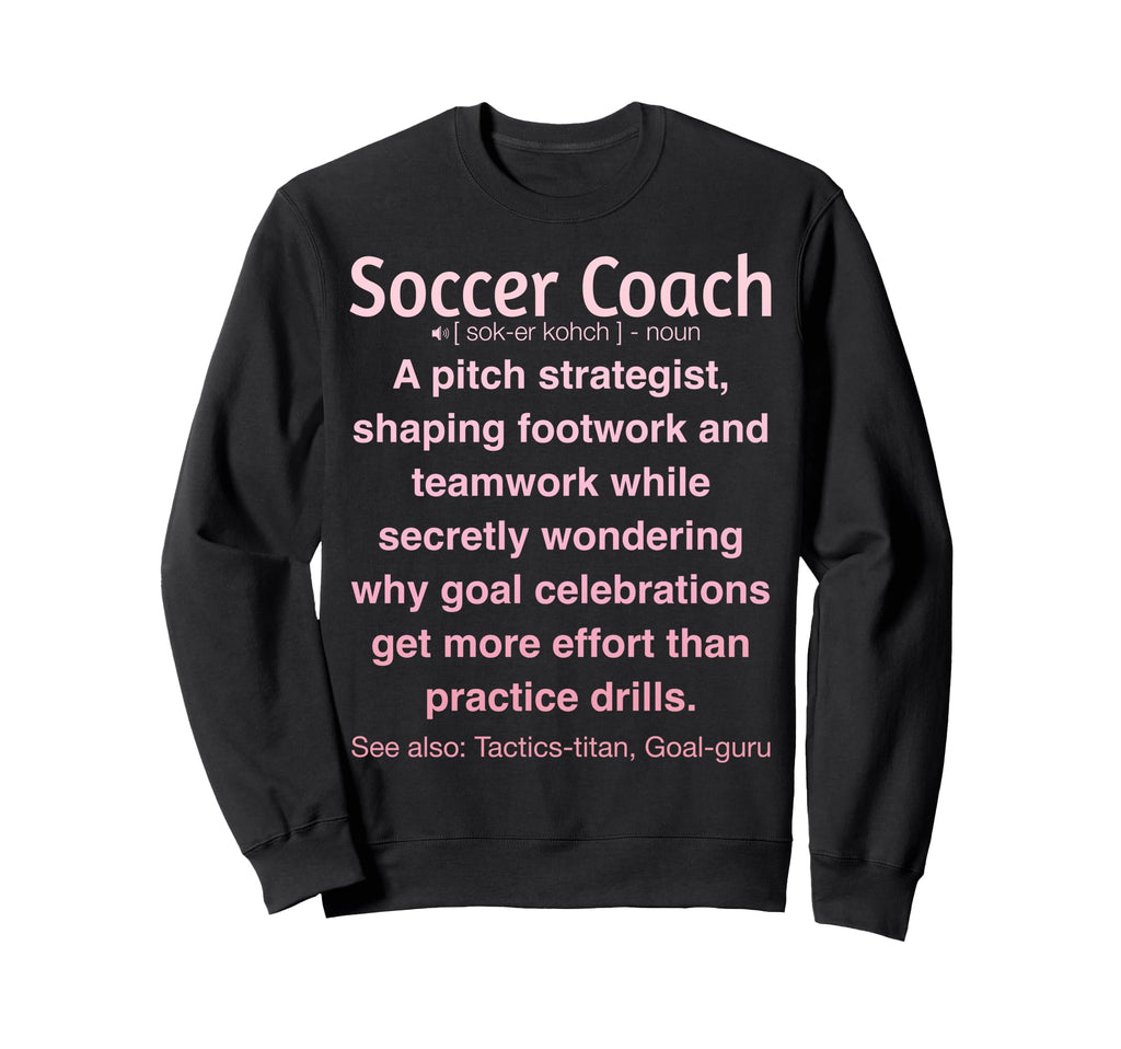 Funny Soccer Coach Sweatshirt - Fun Novelty Design for Adults