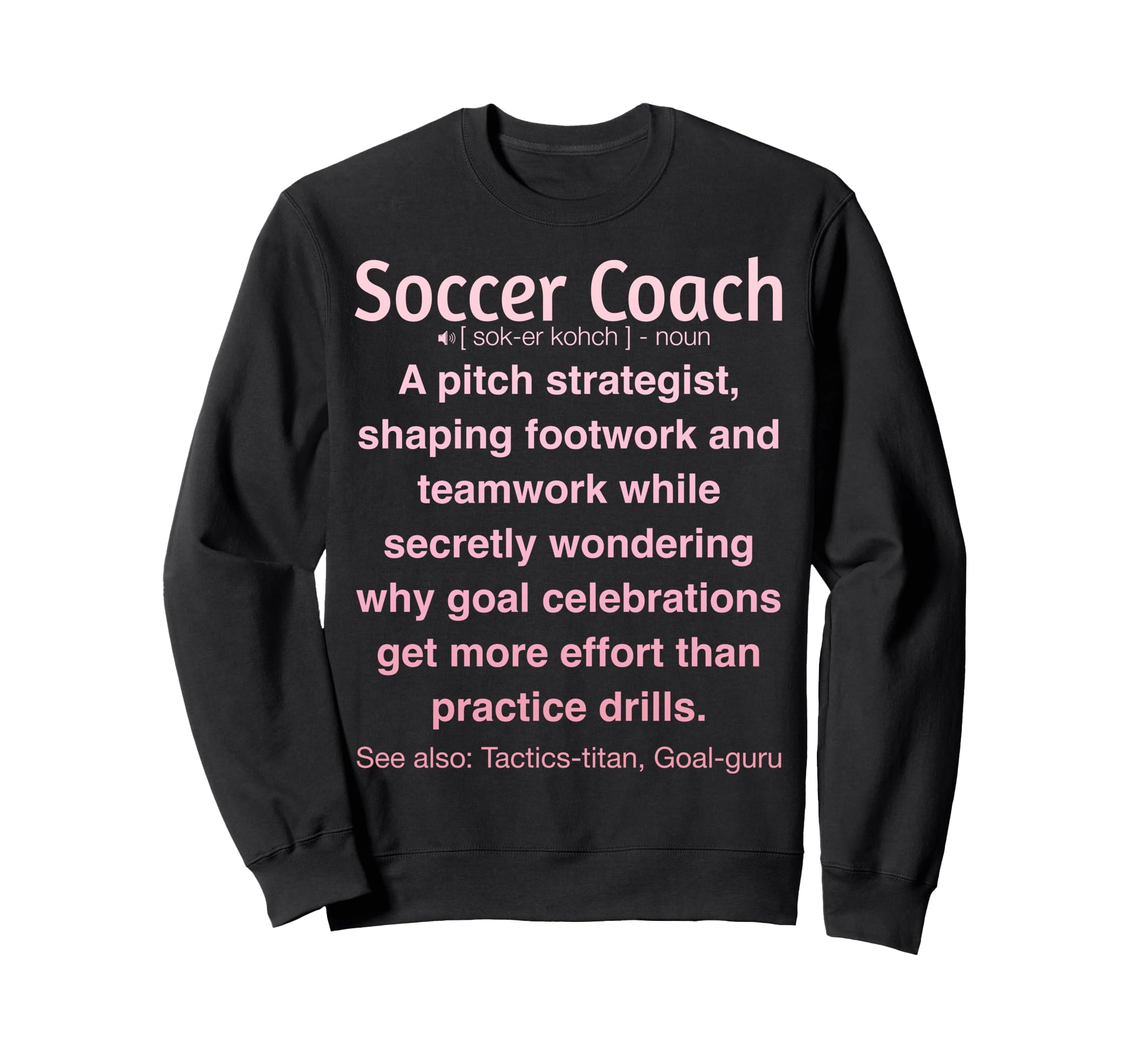 Funny Soccer Coach Sweatshirt - Fun Novelty Design for Adults