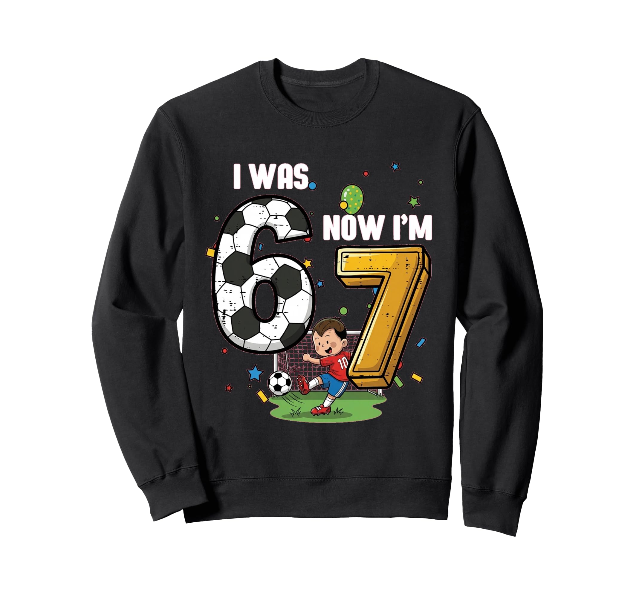 I Was 6 Now Im 7 Soccer Player 7Th Sweatshirt - Trendy Graphic for Adults
