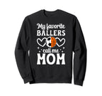 My Favorite Ballers Call Me Mom Sweatshirt - Unique Graphic for Adults
