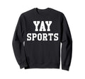 Yay Sports Do Thing Win Points Go Sweatshirt - Trendy Graphic for Adults