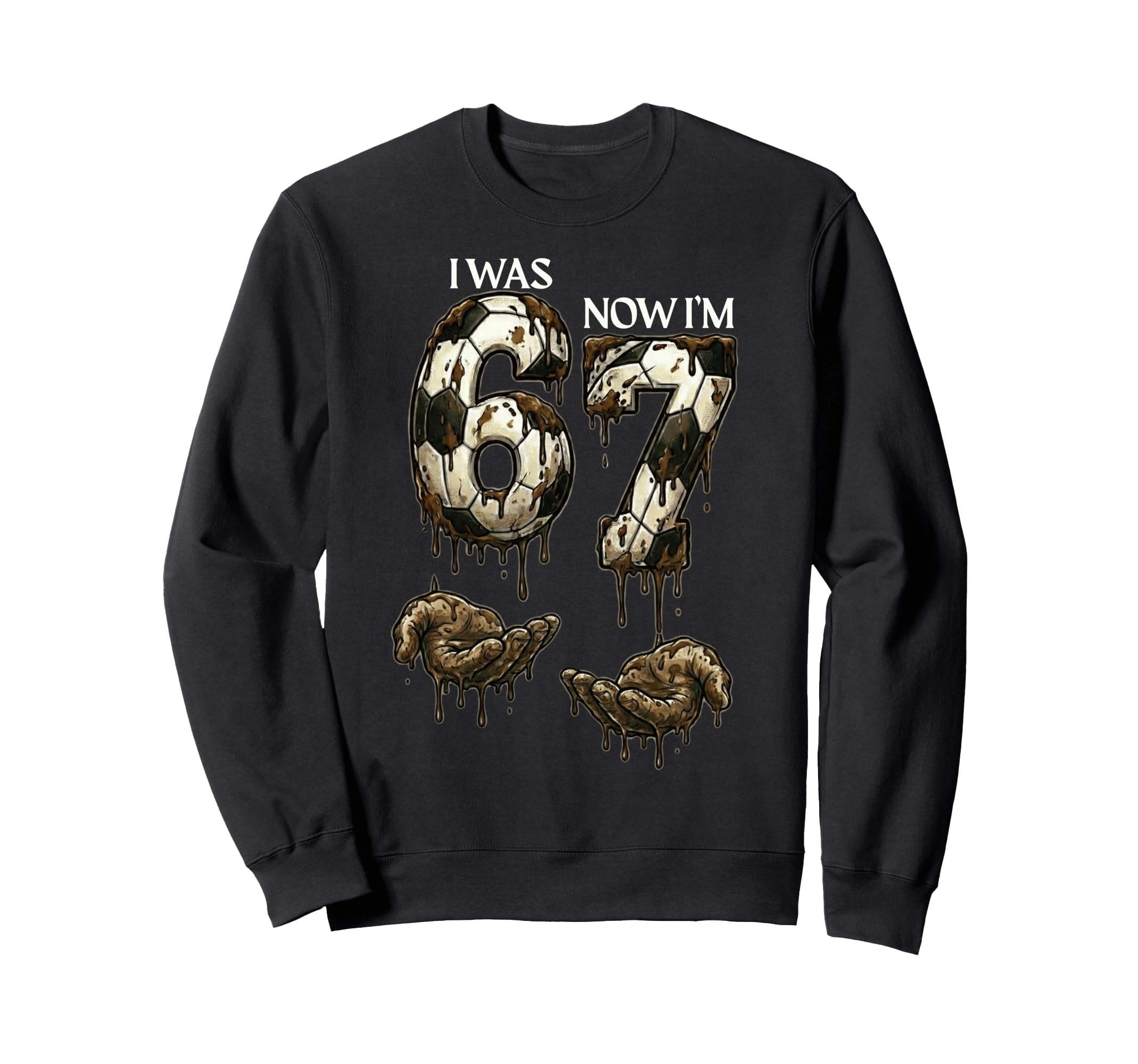 I Was 6 Now Im 7 Funny Soccer 6 7 Sweatshirt - Trendy Graphic Men Women