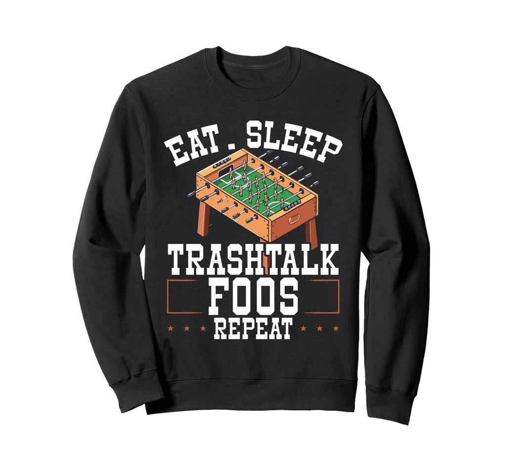 Eat Sleep Trash Talk Foos Repeat Sweatshirt - Custom Art Print for Adults