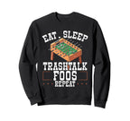 Eat Sleep Trash Talk Foos Repeat Sweatshirt - Custom Art Print for Adults