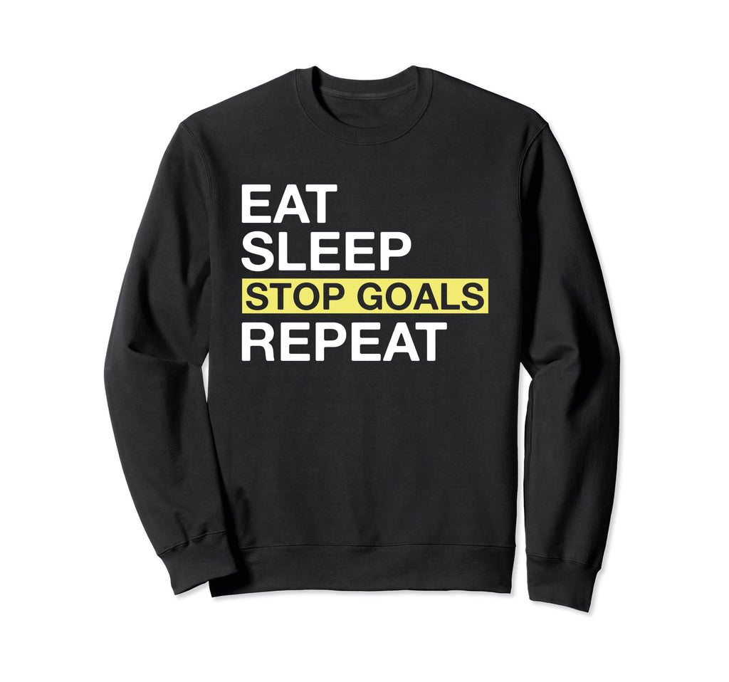 Soccer Goalkeeper Eat Sleep Stop Goals Sweatshirt - Trendy Graphic Unisex