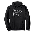 Classy Until Kickoff Soccer Fan Soccer Hoodie - Trendy Graphic Unisex