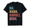 Mothers Day Ma Mama Nawnee Bruh T-Shirt - Fun Novelty Design for Adults