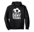 My Goal Is To Deny Yours Soccer Hoodie - Aesthetic Graphic for Adults