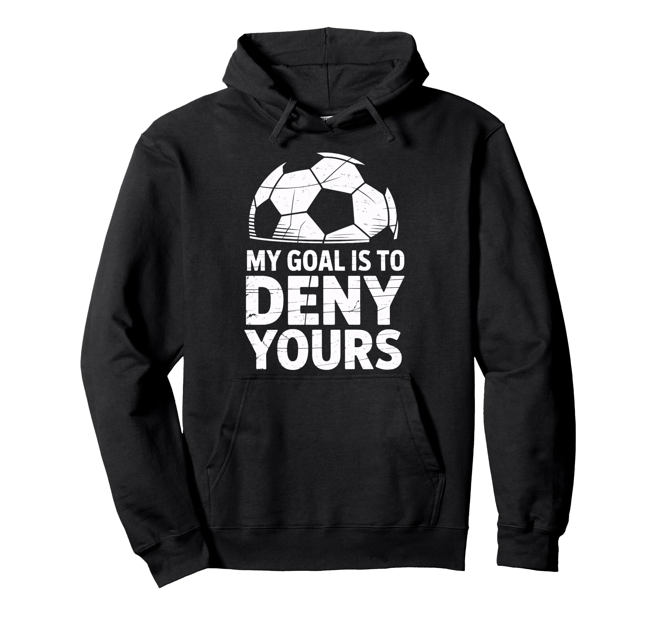 My Goal Is To Deny Yours Soccer Hoodie - Aesthetic Graphic for Adults