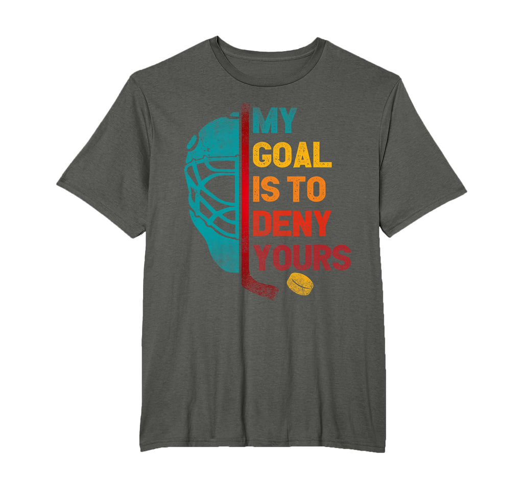 My Goal Is To Deny Yours Ice Hockey T-Shirt - Graphic Print Men Women