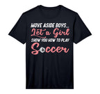 Move Aside Let Teach Soccer Football T-Shirt - Novelty Apparel Unisex