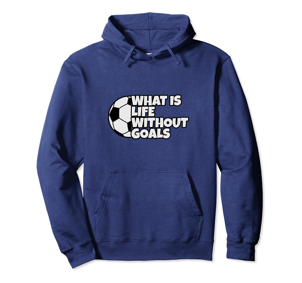What Is Life Without Goals Hoodie - Unique Graphic for Adults