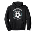 Goal Keeper Need More Space Soccer To Hoodie - Custom Art Print Men Women