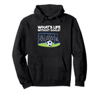 Soccer Player Sports Lover Whats Life Hoodie - Minimalist Print for Adults