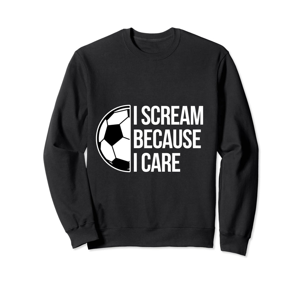 Scream Care Soccer Football Goal Sweatshirt - Novelty Apparel Men Women