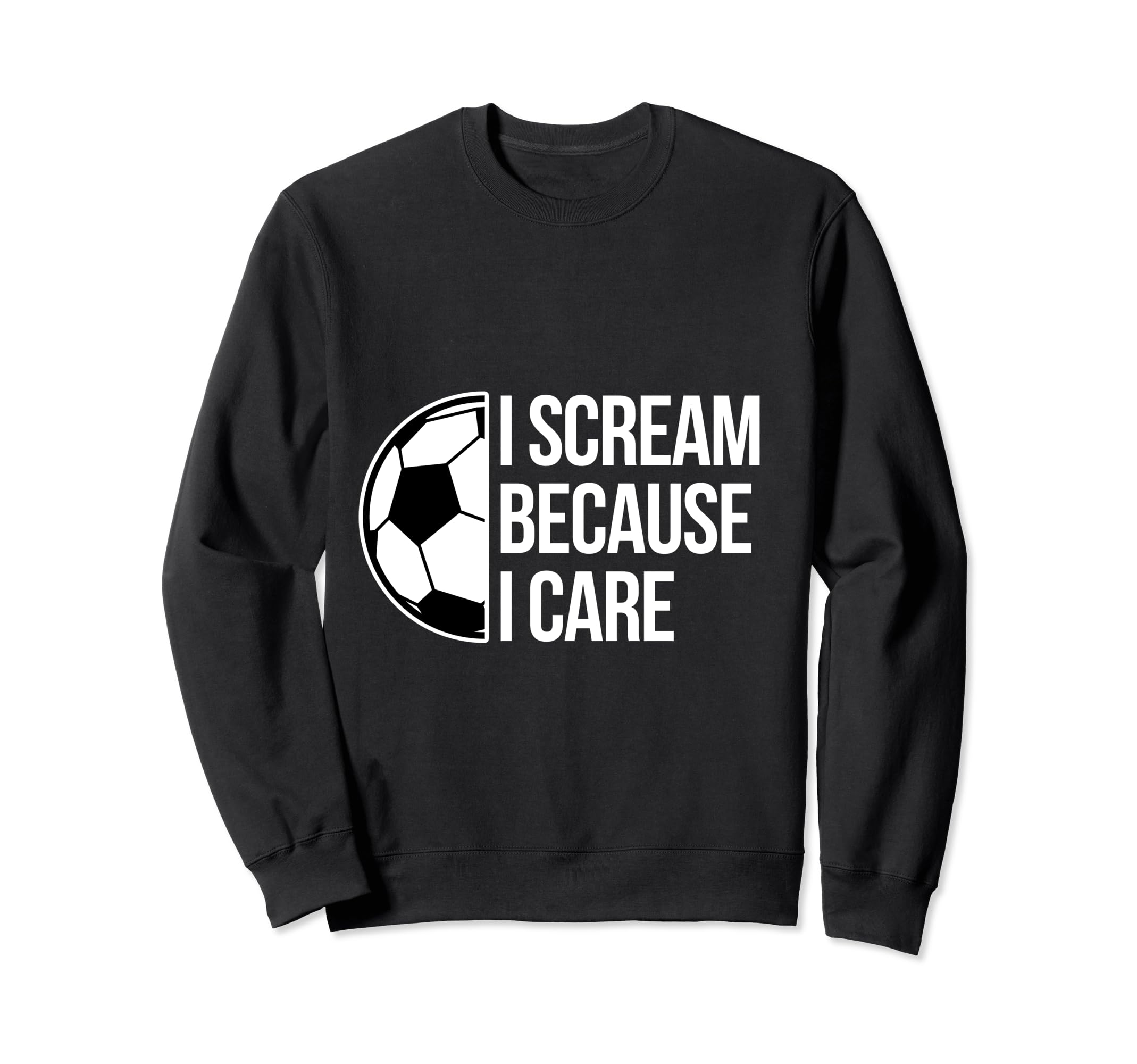 Scream Care Soccer Football Goal Sweatshirt - Novelty Apparel Men Women