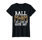 Ball Mom I Get Loud Game Day Softball T-Shirt - Trendy Graphic Men Women