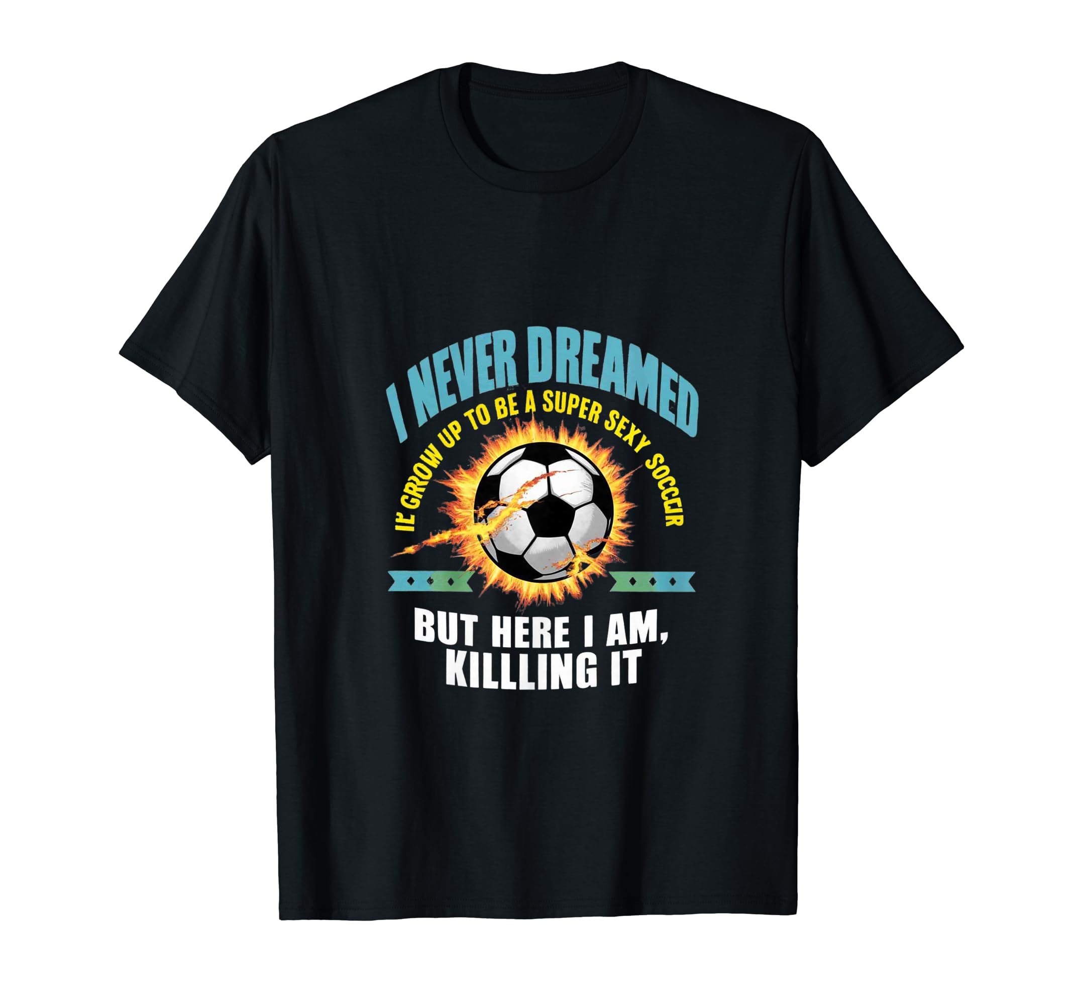 I Never Dreamed Id Grow Up To Be T-Shirt - Custom Art Print for Adults