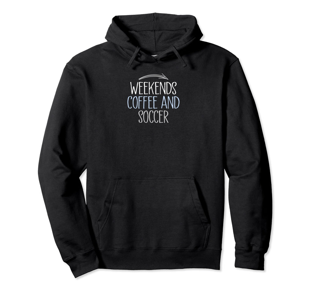 Weekends Coffee And Soccer Mom Life Hoodie - Streetwear Style Unisex