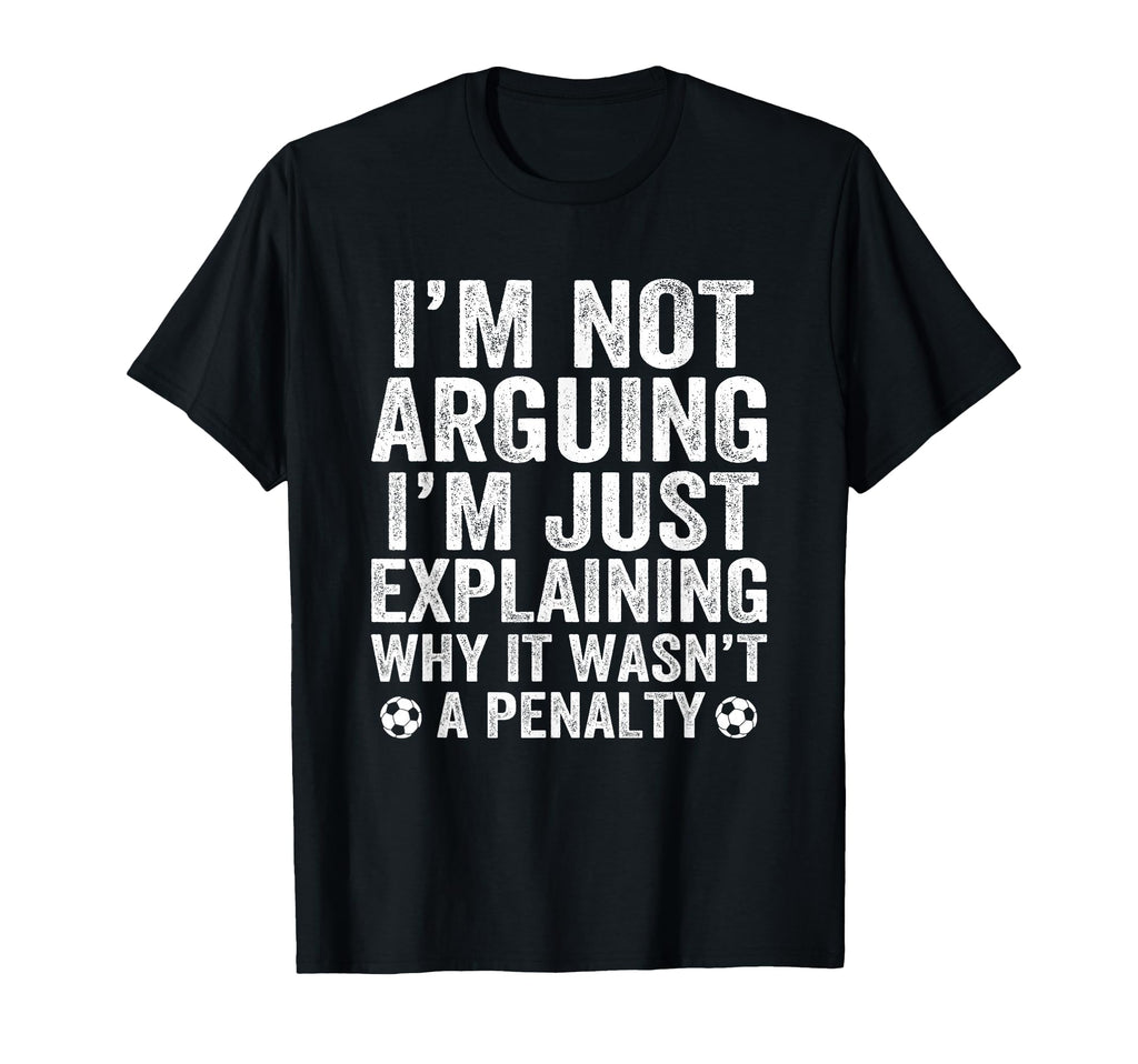 Funny Soccer Im Not Arguing Soccer T-Shirt - Aesthetic Graphic Men Women