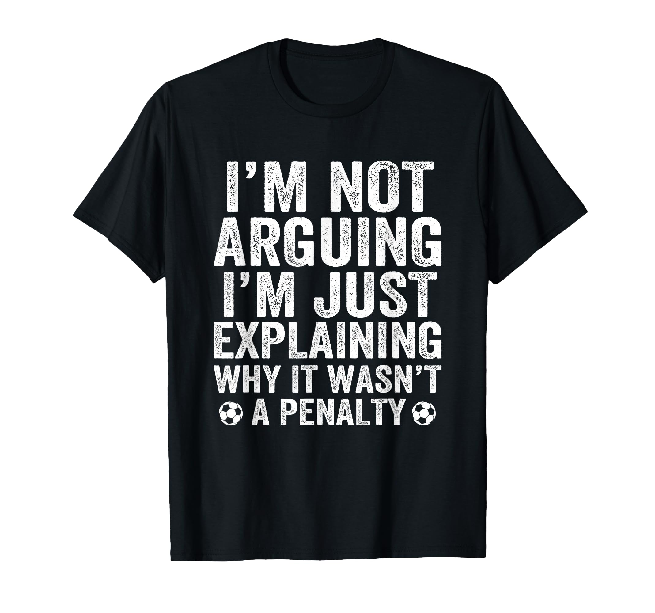 Funny Soccer Im Not Arguing Soccer T-Shirt - Aesthetic Graphic Men Women