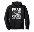 Fear Soccer Keeper Dad Soccer Goalie Hoodie - Minimalist Print Men Women