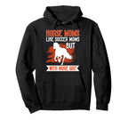 Horse Moms Like Soccer Moms But More Grit Hoodie - Novelty Apparel Unisex
