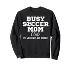 Busy Soccer Mom Club My Weekend Are Sweatshirt - Graphic Print Unisex