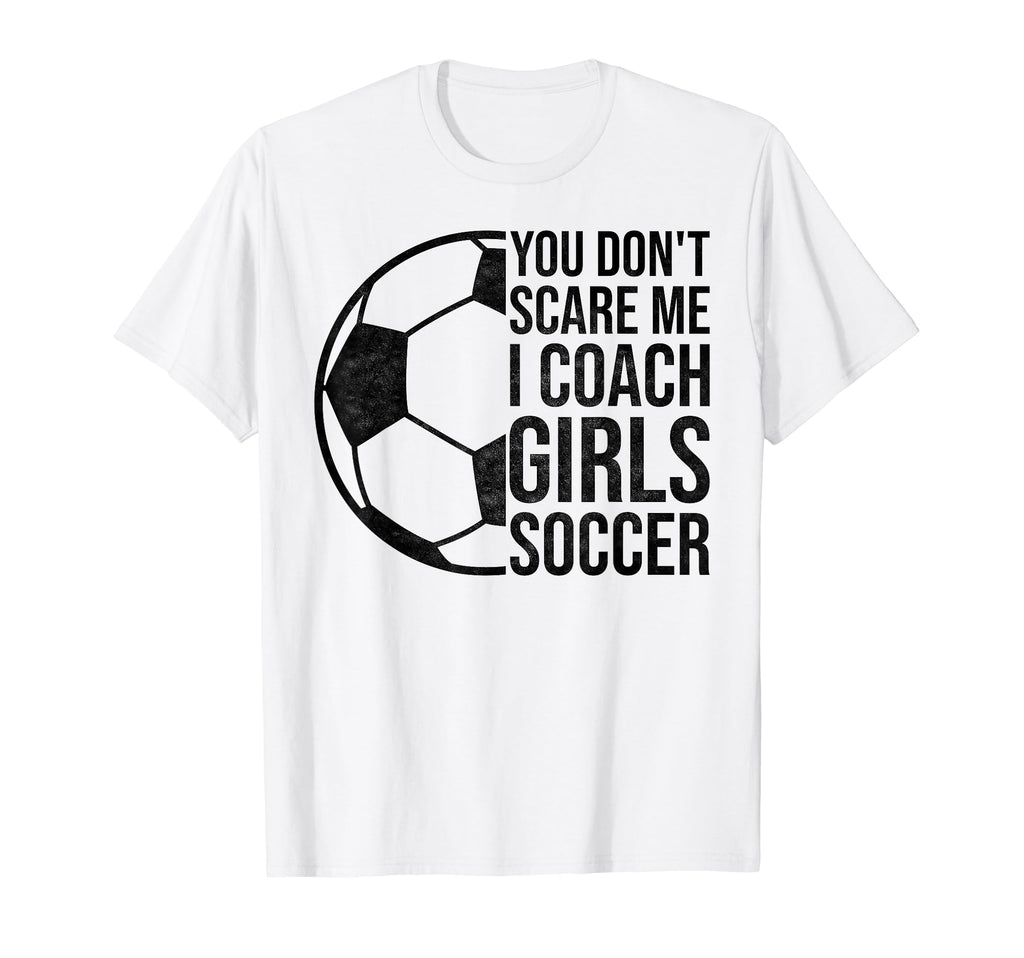 Coaches Gift You Dont Scare Me I Coach T-Shirt - Graphic Print Unisex