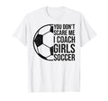 Coaches Gift You Dont Scare Me I Coach T-Shirt - Graphic Print Unisex