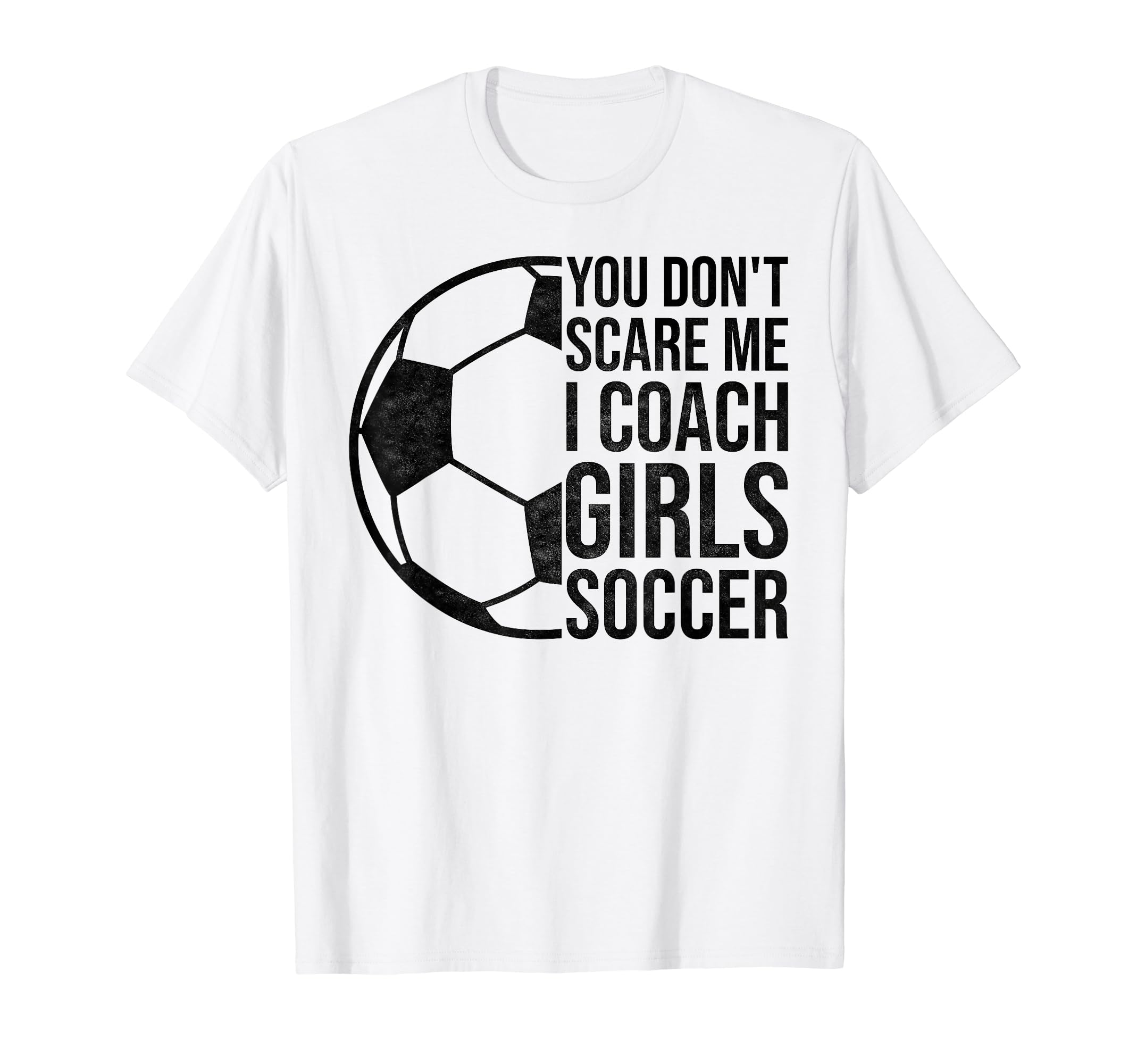 Coaches Gift You Dont Scare Me I Coach T-Shirt - Graphic Print Unisex