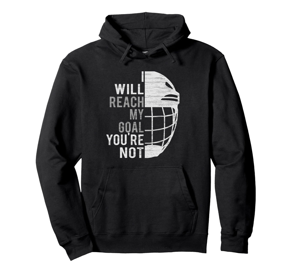 I Will Reach My Goal Funny Goalie Ice Hockey Hoodie - Graphic Print Unisex