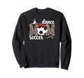 Dance And Soccer Mom Leopard Soccer Sweatshirt - Trendy Graphic Unisex