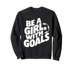 Be Goals Soccer Player Soccer Sweatshirt - Casual Everyday Wear Unisex