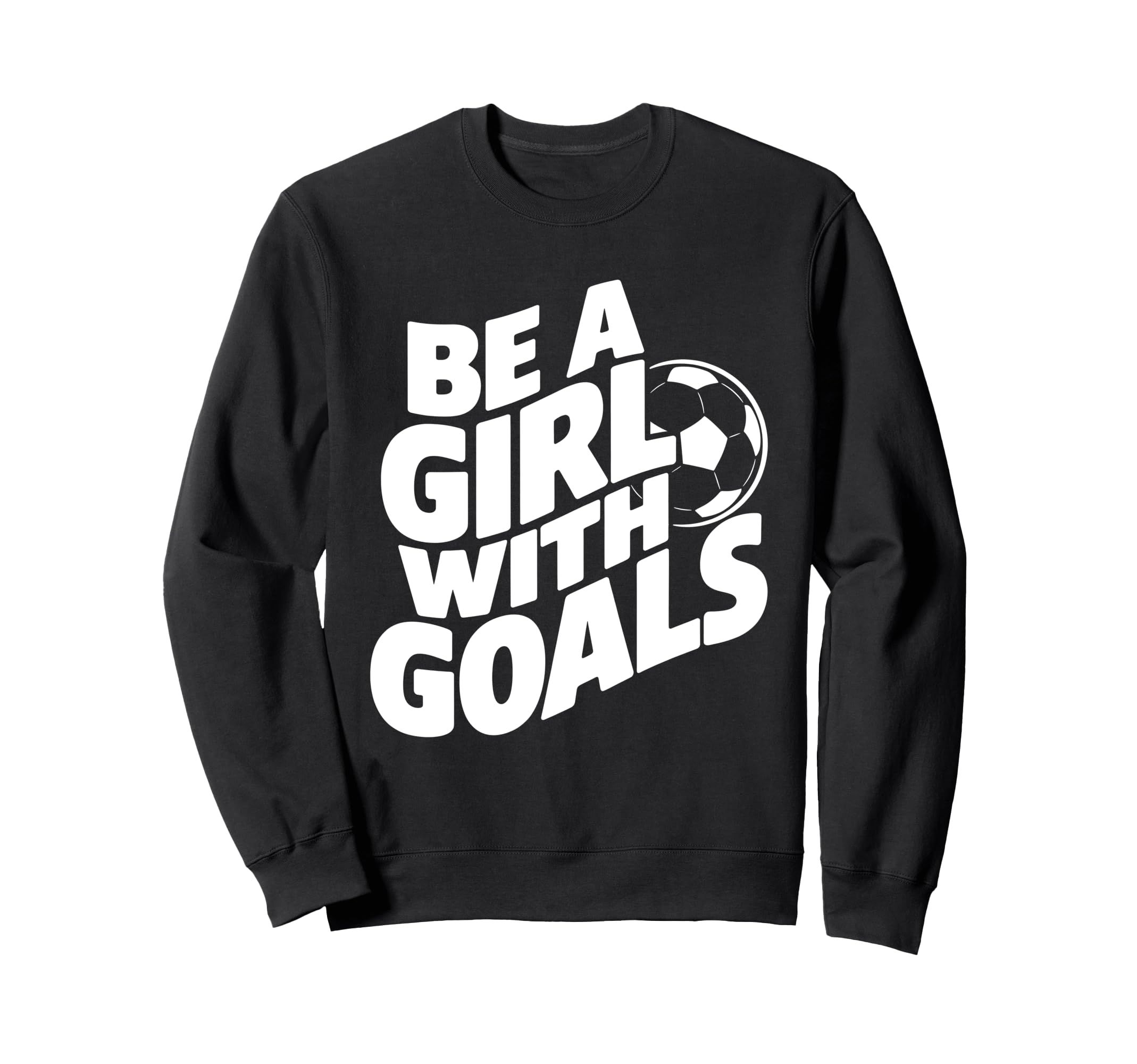 Be Goals Soccer Player Soccer Sweatshirt - Casual Everyday Wear Unisex