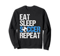 Eat Sleep Soccer Repeat Sweatshirt - Novelty Apparel Unisex
