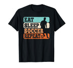 Eat Sleep Soccer Repeat Funny Soccer T-Shirt - Novelty Apparel for Adults