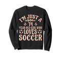 Soccer Lover Im Just 14 Year Old Who Sweatshirt - Unique Graphic Unisex