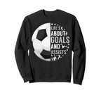 Funny Soccer Lifes About Goals And Sweatshirt - Minimalist Print Unisex