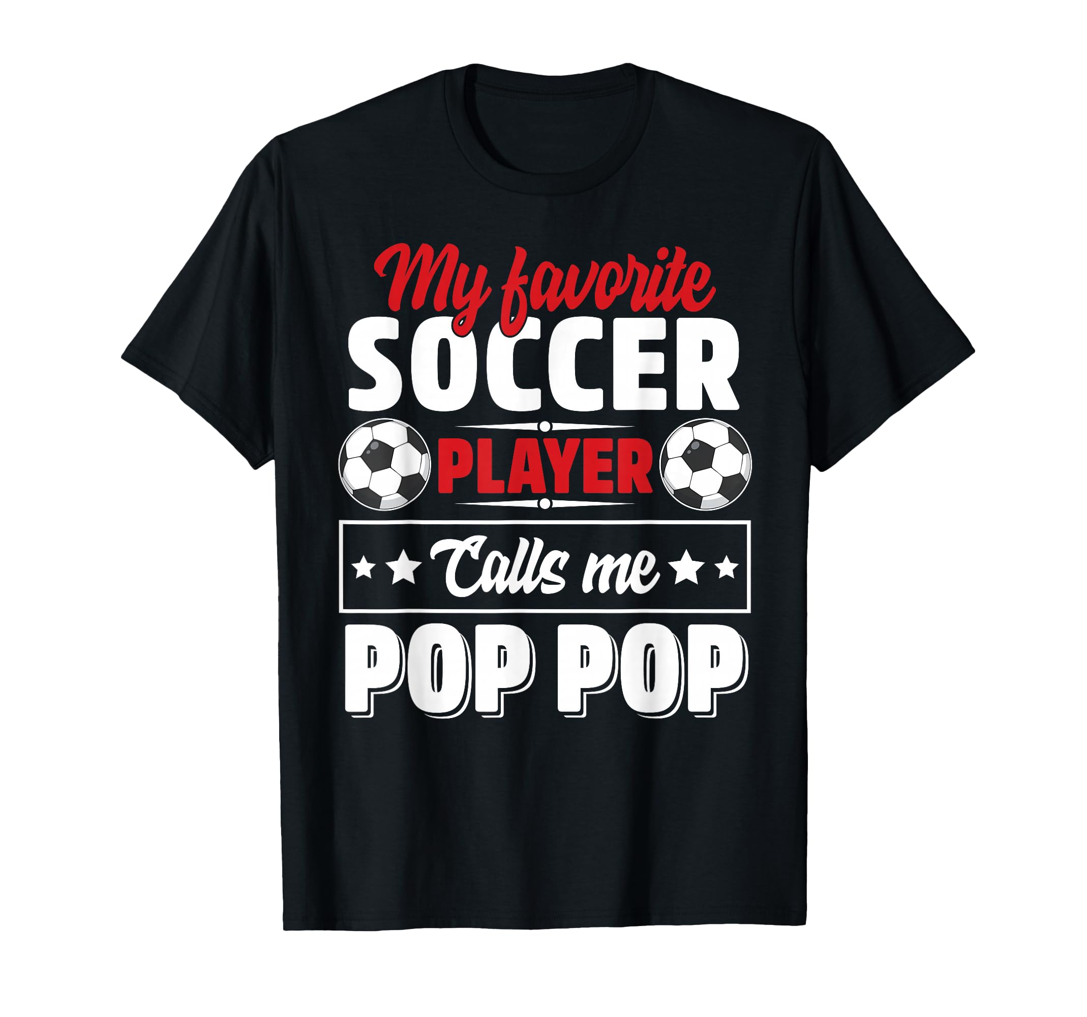 My Favorite Soccer Player Calls Me Pop Pop T-Shirt - Graphic Print Unisex