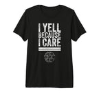 I Yell Because I Care Funny Soccer Fan T-Shirt - Trendy Graphic Men Women