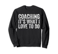 Coaching Love Funny Soccer Coaches Sweatshirt - Trendy Graphic Men Women