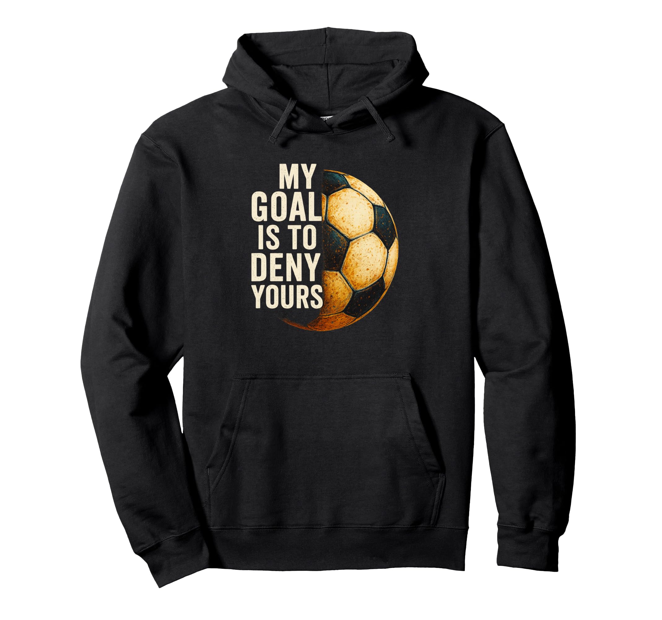 My Goal Is To Deny Yours Soccer Goalie Hoodie - Custom Art Print Men Women