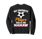 My Favorite Soccer Player Calls Me Sweatshirt - Graphic Print for Adults