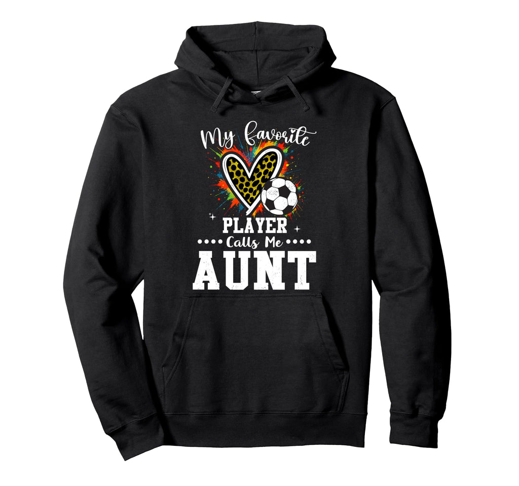My Favorite Soccer Player Calls Me Aunt Hoodie - Trendy Graphic Men Women