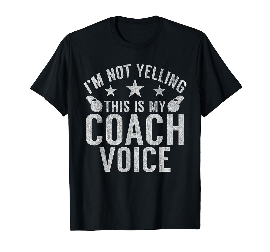 Im Not Yelling This Is My Coach Voice T-Shirt - Aesthetic Graphic Unisex