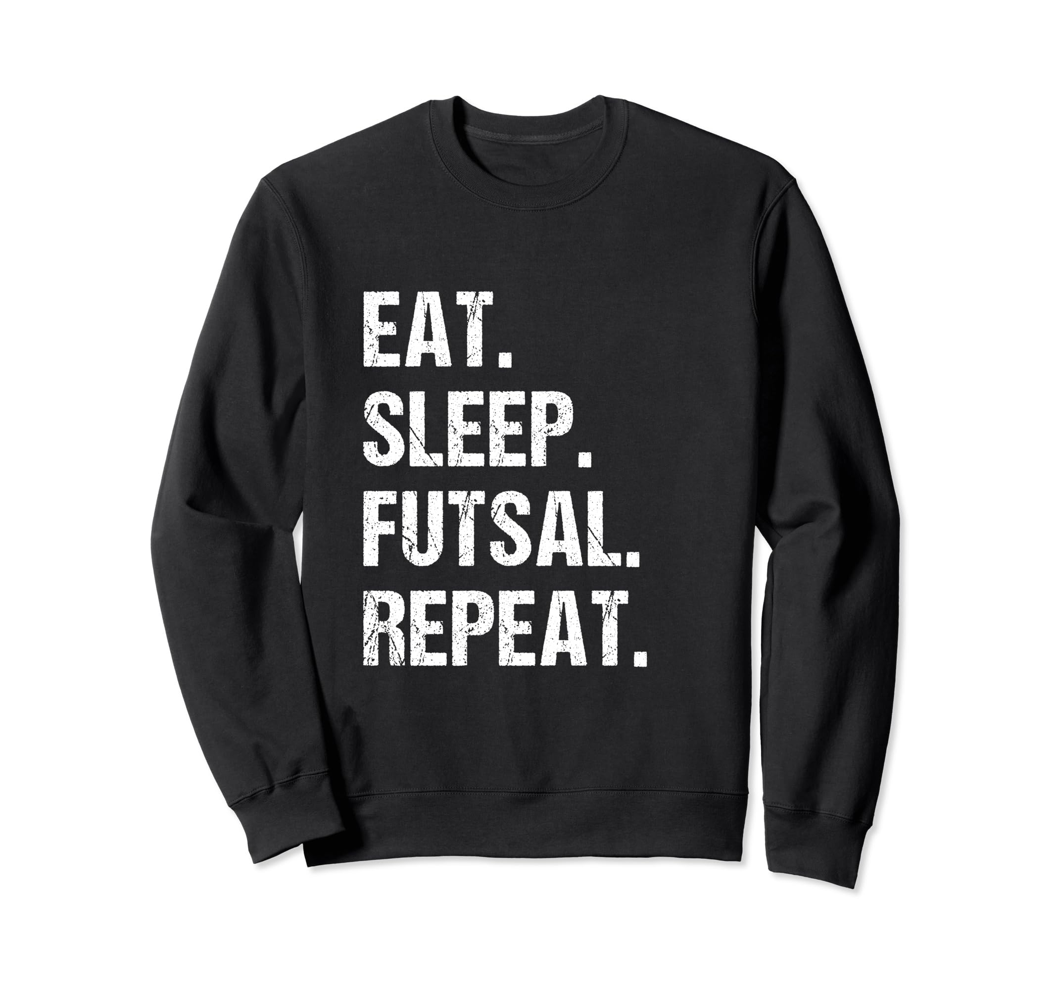 Eat Sleep Futsal Repeat Indoor Sweatshirt - Unique Graphic for Adults